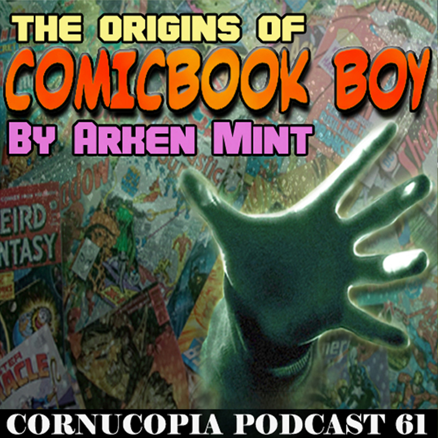 Cornucopia Radio Podcast 61: The Origins of Comic-Book Boy